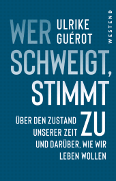 E-book, Wer schweigt, stimmt zu : Über den Zustand unserer Zeit. Und darüber, wie wir leben wollen, Westend Verlag
