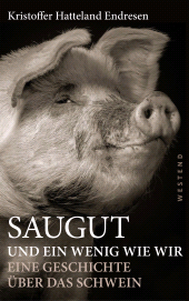 E-book, Saugut und ein wenig wie wir : Eine Geschichte über das Schwein, Westend Verlag