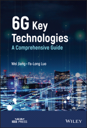 E-book, 6G Key Technologies : A Comprehensive Guide, Jiang, Wei., Wiley