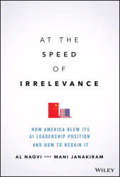 E-book, At the Speed of Irrelevance : How America Blew Its AI Leadership Position and How to Regain It, Wiley