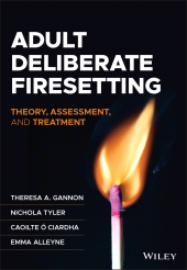 E-book, Adult Deliberate Firesetting : Theory, Assessment, and Treatment, Wiley