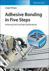 E-book, Adhesive Bonding in Five Steps : Achieving Safe and High-Quality Bonds, Klingen, Jürgen, Wiley