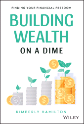 eBook, Building Wealth on a Dime : Finding your Financial Freedom, Wiley