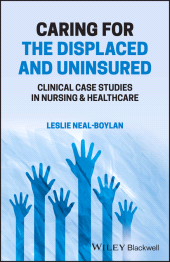 eBook, Caring for the Displaced and Uninsured : Clinical Case Studies in Nursing and Healthcare, Wiley