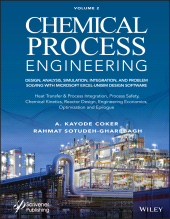 eBook, Chemical Process Engineering : Design, Analysis, Simulation, Integration, and Problem Solving with Microsoft Excel-UniSim Software for Chemical Engineers, Heat Transfer and Integration, Process Safety, and Chemical Kinetics, Wiley