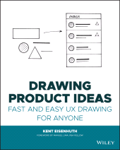 eBook, Drawing Product Ideas : Fast and Easy UX Drawing for Anyone, Eisenhuth, Kent E., Wiley