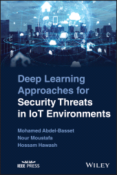E-book, Deep Learning Approaches for Security Threats in IoT Environments, Wiley