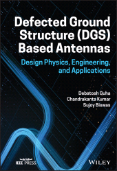 E-book, Defected Ground Structure (DGS) Based Antennas : Design Physics, Engineering, and Applications, Wiley