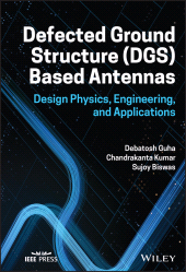 E-book, Defected Ground Structure (DGS) Based Antennas : Design Physics, Engineering, and Applications, Guha, Debatosh, Wiley