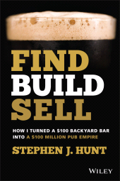E-book, Find. Build. Sell. : How I Turned a {dollar}100 Backyard Bar into a {dollar}100 Million Pub Empire, Wiley