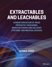 E-book, Extractables and Leachables : Characterization of Drug Products, Packaging, Manufacturing and Delivery Systems, and Medical Devices, Wiley