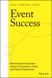 E-book, Event Success : Maximizing the Business Impact of In-person, Virtual, and Hybrid Experiences, Wiley