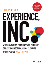 eBook, Experience, Inc. : Why Companies That Uncover Purpose, Create Connection, and Celebrate Their People Will Triumph, Wiley
