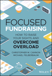 E-book, Focused Fundraising : How to Raise Your Sights and Overcome Overload, Wiley