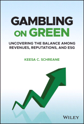 eBook, Gambling on Green : Uncovering the Balance among Revenues, Reputations, and ESG (Environmental, Social, and Governance), Wiley