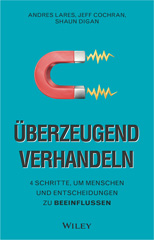 E-book, Überzeugend verhandeln : 4 Schritte, um Menschen und Entscheidungen zu beeinflussen, Wiley