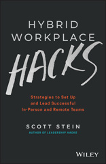 m, Hybrid Workplace Hacks : Strategies to Set Up and Lead Successful In-Person and Remote Teams, Wiley