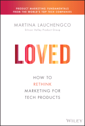 E-book, Loved : How to Rethink Marketing for Tech Products, Wiley