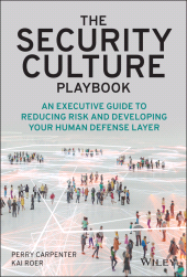 E-book, The Security Culture Playbook : An Executive Guide To Reducing Risk and Developing Your Human Defense Layer, John Wiley & Sons