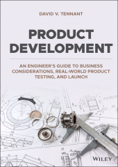 eBook, Product Development : An Engineer's Guide to Business Considerations, Real-World Product Testing, and Launch, John Wiley & Sons