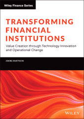 E-book, Transforming Financial Institutions : Value Creation through Technology Innovation and Operational Change, John Wiley & Sons