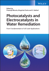 E-book, Photocatalysts and Electrocatalysts in Water Remediation : From Fundamentals to Full Scale Applications, John Wiley & Sons