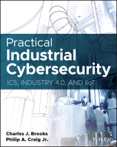 E-book, Practical Industrial Cybersecurity : ICS, Industry 4.0, and IIoT, John Wiley & Sons