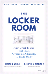 E-book, The Locker Room : How Great Teams Heal Hurt, Overcome Adversity, and Build Unity, John Wiley & Sons