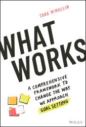 E-book, What Works : A Comprehensive Framework to Change the Way We Approach Goal Setting, John Wiley & Sons