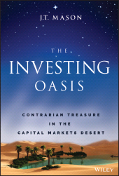 E-book, The Investing Oasis : Contrarian Treasure in the Capital Markets Desert, John Wiley & Sons
