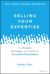 E-book, Selling Your Expertise : The Mindset, Strategies, and Tactics of Successful Rainmakers, John Wiley & Sons