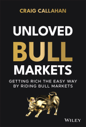E-book, Unloved Bull Markets : Getting Rich the Easy Way by Riding Bull Markets, John Wiley & Sons