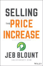 E-book, Selling the Price Increase : The Ultimate B2B Field Guide for Raising Prices Without Losing Customers, John Wiley & Sons