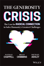 E-book, The Generosity Crisis : The Case for Radical Connection to Solve Humanity's Greatest Challenges, John Wiley & Sons