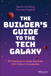 E-book, The Builder's Guide to the Tech Galaxy : 99 Practices to Scale Startups into Unicorn Companies, John Wiley & Sons