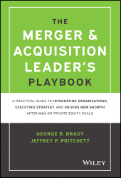 eBook, The Merger & Acquisition Leader's Playbook : A Practical Guide to Integrating Organizations, Executing Strategy, and Driving New Growth after M&A or Private Equity Deals, John Wiley & Sons