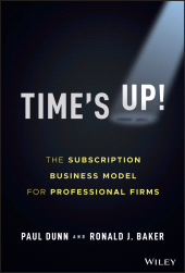 eBook, Time's Up! : The Subscription Business Model for Professional Firms, John Wiley & Sons