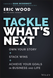 E-book, Tackle What's Next : Own Your Story, Stack Wins, and Achieve Your Goals in Business and Life, John Wiley & Sons