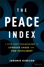 E-book, The Peace Index : A Five-Part Framework to Conquer Chaos and Find Fulfillment, John Wiley & Sons
