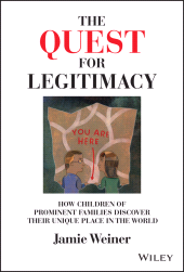 E-book, The Quest for Legitimacy : How Children of Prominent Families Discover Their Unique Place in the World, John Wiley & Sons