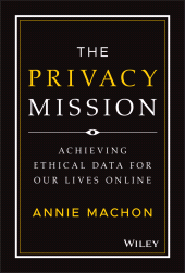 E-book, The Privacy Mission : Achieving Ethical Data for Our Lives Online, John Wiley & Sons