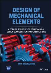 eBook, Design of Mechanical Elements : A Concise Introduction to Mechanical Design Considerations and Calculations, John Wiley & Sons