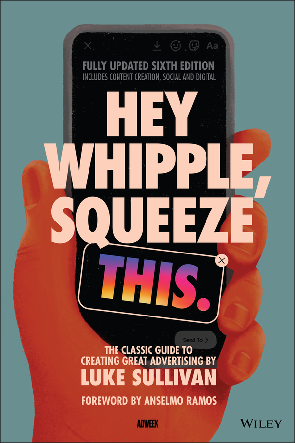 eBook, Hey Whipple, Squeeze This : The Classic Guide to Creating Great Advertising, John Wiley & Sons