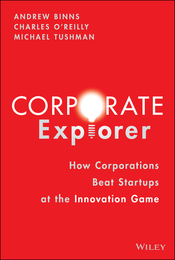 eBook, Corporate Explorer : How Corporations Beat Startups at the Innovation Game, John Wiley & Sons