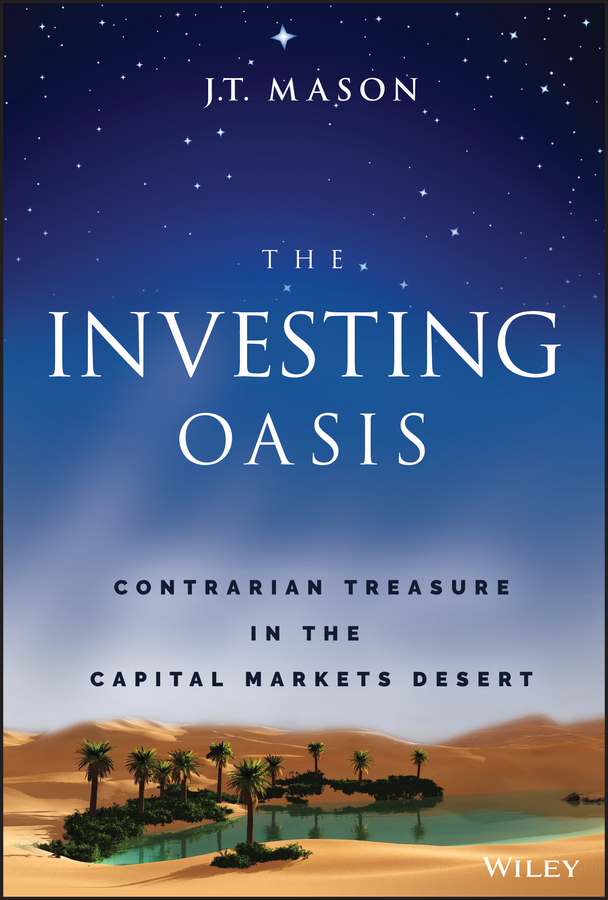 E-book, The Investing Oasis : Contrarian Treasure in the Capital Markets Desert, John Wiley & Sons