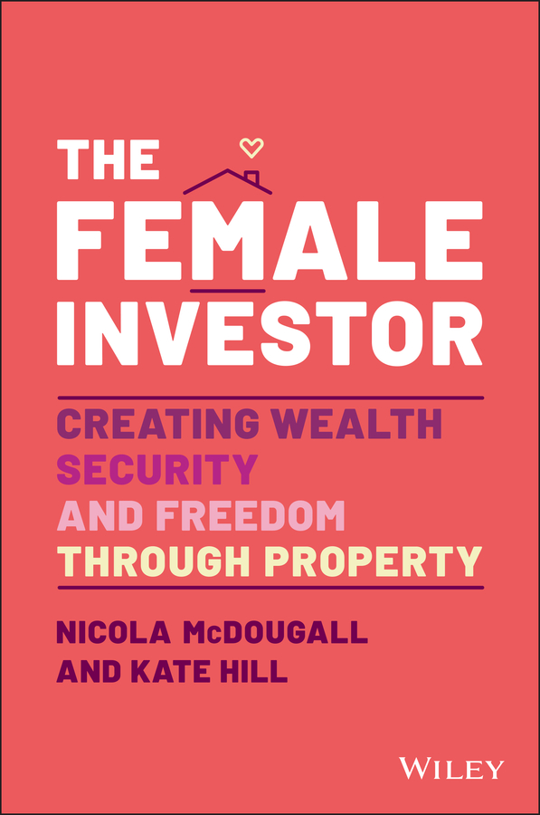 E-book, The Female Investor : #1 Award Winner: Creating Wealth, Security, and Freedom through Property, John Wiley & Sons