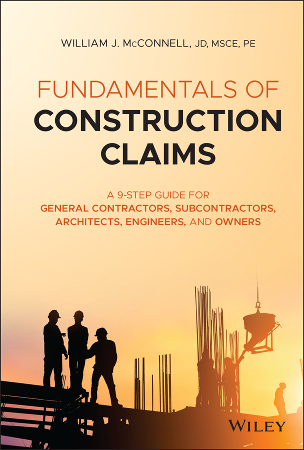 E-book, Fundamentals of Construction Claims : A 9-Step Guide for General Contractors, Subcontractors, Architects, Engineers, and Owners, John Wiley & Sons
