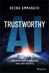 E-book, Trustworthy AI : A Business Guide for Navigating Trust and Ethics in AI, John Wiley & Sons