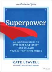 eBook, Superpower : An Inspiring Story to Overcome Self-Doubt and Unleash Your Authentic Greatness, John Wiley & Sons
