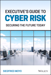 eBook, Executive's Guide to Cyber Risk : Securing the Future Today, John Wiley & Sons